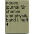 Neues Journal für Chemie und Physik, Band I. Heft 4.