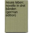 Neues Leben: Novelle in Drei Bänden (German Edition)