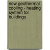 New Geothermal Cooling - Heating System for Buildings door Pawel Lech