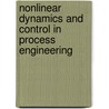 Nonlinear Dynamics and Control in Process Engineering by M. Giona