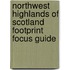 Northwest Highlands of Scotland Footprint Focus Guide