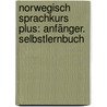 Norwegisch Sprachkurs Plus: Anfänger. Selbstlernbuch door Margaretha Danbolt Simon