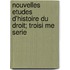 Nouvelles Etudes D'Histoire Du Droit; Troisi Me Serie