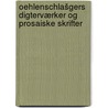 Oehlenschlašgers digterværker og prosaiske skrifter door Oehlenschläger