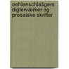 Oehlenschlašgers digterværker og prosaiske skrifter by Oehlenschläger