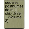 Oeuvres Posthumes De M. J. Chï¿½Nier .. (Volume 2) by Marie-Joseph Chï¿½Nier