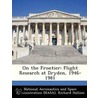 On the Frontier: Flight Research at Dryden, 1946-1981 door Richard Hallion