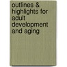 Outlines & Highlights For Adult Development And Aging by Cram101 Textbook Reviews