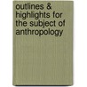 Outlines & Highlights For The Subject Of Anthropology door Cram101 Textbook Reviews