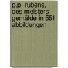 P.P. Rubens, des Meisters Gemälde in 551 Abbildungen door Scott Rosenberg