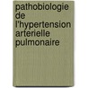 Pathobiologie De L'hypertension Arterielle Pulmonaire by Laurence Dewachter