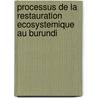 Processus De La Restauration Ecosystemique Au Burundi door Frédéric Bangirinama