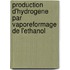 Production D'hydrogene Par Vaporeformage De L'ethanol