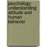 Psychology: Understanding Attitude And Human Behavior door Philipos Petros Gile