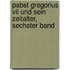 Pabst Gregorius Vii Und Sein Zeitalter, Sechster Band
