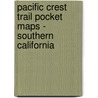 Pacific Crest Trail Pocket Maps - Southern California door K. Scott Parks