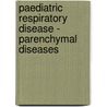 Paediatric Respiratory Disease - Parenchymal Diseases by Jane C. Davies