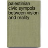 Palestinian  Civic Sympols Between Vision and Reality door Hiba Saida