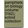 Pamphlets on Biology (Volume 3162); Kofoid Collection by General Books