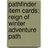 Pathfinder Item Cards: Reign of Winter Adventure Path