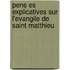 Pens Es Explicatives Sur L'Evangile de Saint Matthieu