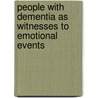 People with Dementia as Witnesses to Emotional Events by Laura Mosqueda