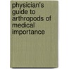 Physician's Guide to Arthropods of Medical Importance door Jerome Goddard