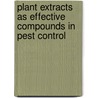 Plant Extracts as Effective Compounds in Pest Control door Ahmed Meligy Abd El Ghany