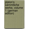 Platon's Sämmtliche Werke, Volume 1 (German Edition) by German Plato