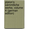 Platon's Sämmtliche Werke, Volume 4 (German Edition) door German Plato