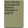 Post Harvest Practices for Banana followed in Gujarat door Paresh Davara