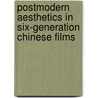 Postmodern Aesthetics in Six-Generation Chinese Films door Shan Lan