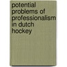 Potential Problems of Professionalism in Dutch Hockey by Yoni Van Breukelen