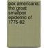 Pox Americana: The Great Smallpox Epidemic Of 1775-82