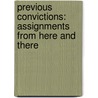 Previous Convictions: Assignments From Here And There by A.A. Gill