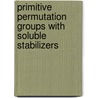 Primitive Permutation Groups with Soluble Stabilizers by Hua Zhang