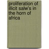 Proliferation Of Illicit Salw's In The Horn Of Africa door Abebe Muluneh Beyene