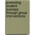 Promoting Student Success Through Group Interventions