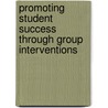 Promoting Student Success Through Group Interventions by Maurice J. Elias
