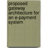 Proposed Gateway Architecture for an E-Payment System door Mayur Patankar