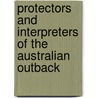 Protectors and Interpreters of the Australian Outback by Wendy Hillman