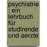 Psychiatrie : ein Lehrbuch für Studirende und Aerzte door Kraepelin