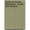 Public Art Vienna: Departures - Works - Interventions door Gaby Gappmayr