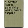 Q. Horatius Flaccus Sämmtliche Werke, zweite Ausgabe door Theodore Horace