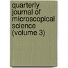 Quarterly Journal of Microscopical Science (Volume 3) door Unknown Author