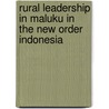 Rural Leadership In Maluku In The New Order Indonesia door Tri Ratnawati