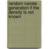 Random Variate Generation If the Density Is Not Known door Mehper Cihangir Palavuzlar
