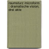 Raumsturz microform : dramatische Vision, drei Akte \ by Angermayer