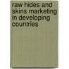 Raw Hides and Skins Marketing in Developing Countries door Haftu Gebremichael