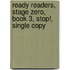 Ready Readers, Stage Zero, Book 3, Stop!, Single Copy